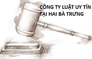 Công ty luật uy tín tại Hai Bà Trưng, Hà Nội - Quý khách gọi 0909 763 190