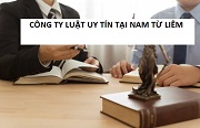 Công ty luật uy tín tại Nam Từ Liêm, Hà Nội – Quý khách gọi 0909 763 190